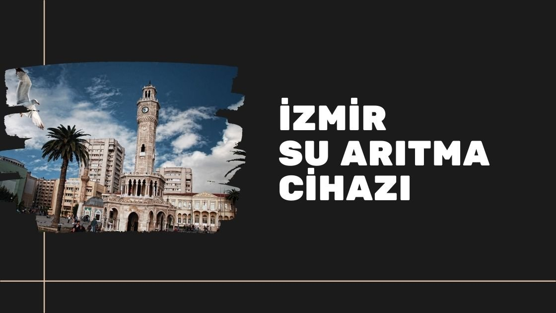 İzmir Su Arıtma Cihazı | Teknik Servis | Yedek Parça